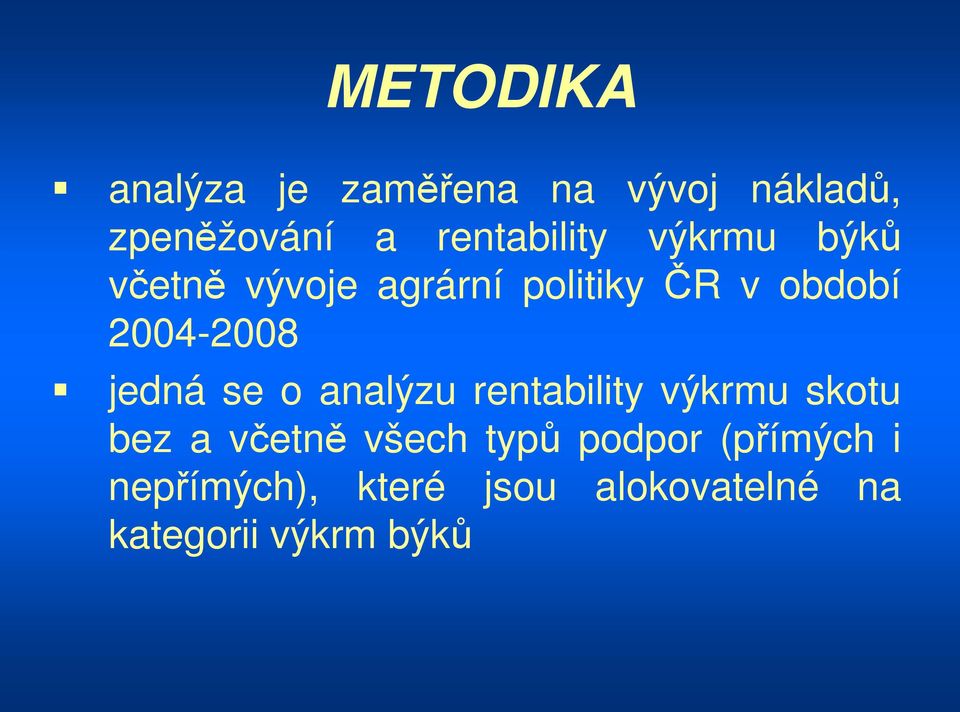 2004-2008 jedná se o analýzu rentability výkrmu skotu bez a včetně