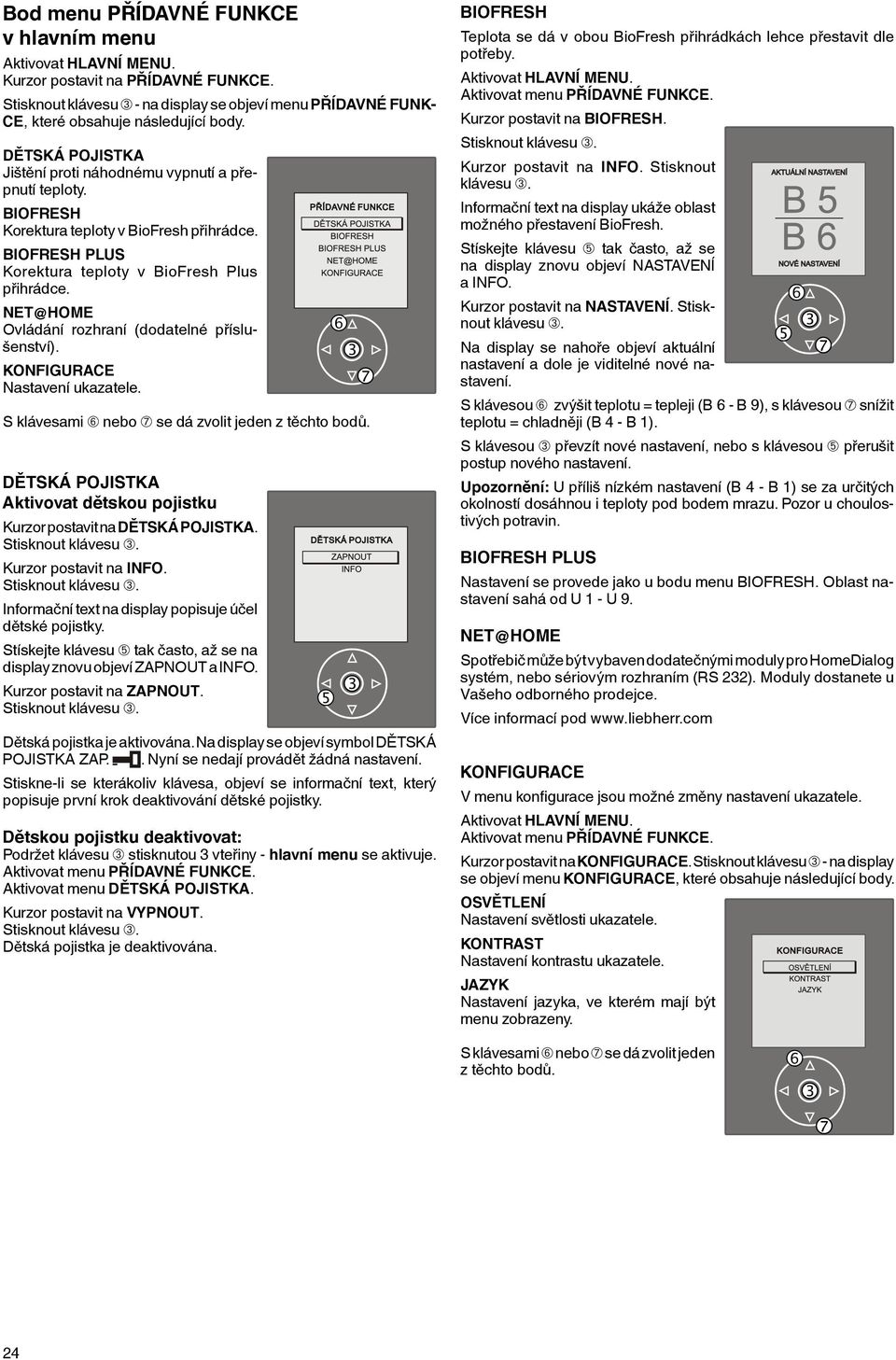 NET@HOME Ovládání rozhraní (dodatelné příslušenství). KONFIGURACE Nastavení ukazatele. S klávesami ➅ nebo ➆ se dá zvolit jeden z těchto bodů.