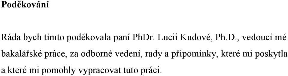 , vedoucí mé bakalářské práce, za odborné