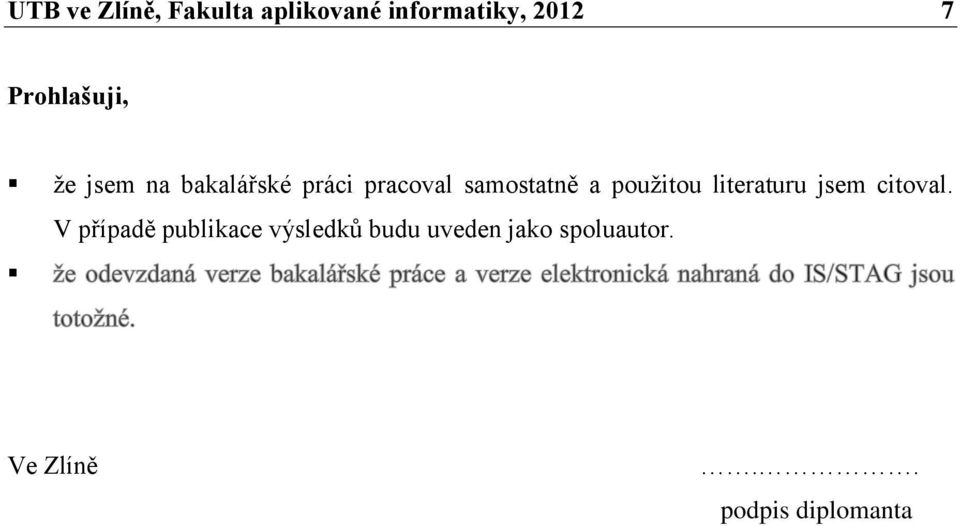 samostatně a pouţitou literaturu jsem citoval.