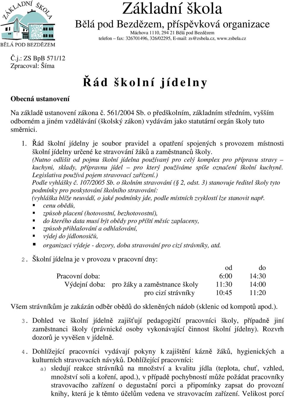 o předškolním, základním středním, vyšším odborném a jiném vzdělávání (školský zákon) vydávám jako statutární orgán školy tuto směrnici. 1.