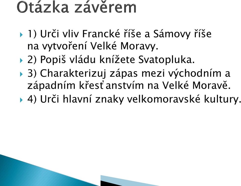 3) Charakterizuj zápas mezi východním a západním