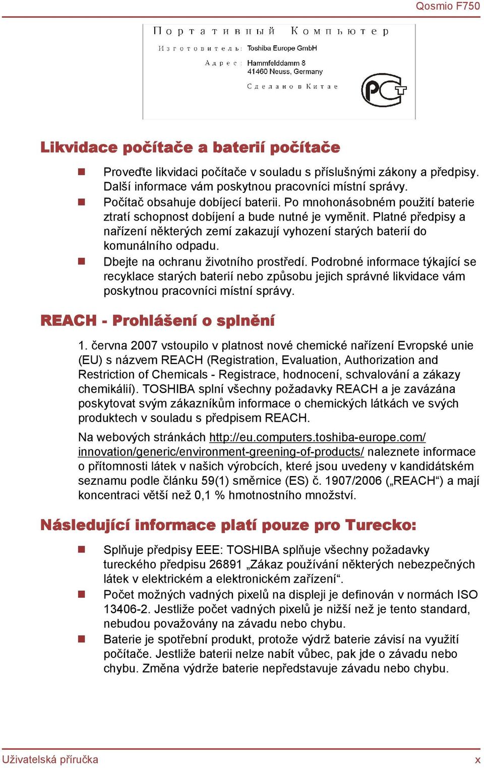 Dbejte na ochranu životního prostředí. Podrobné informace týkající se recyklace starých baterií nebo způsobu jejich správné likvidace vám poskytnou pracovníci místní správy.