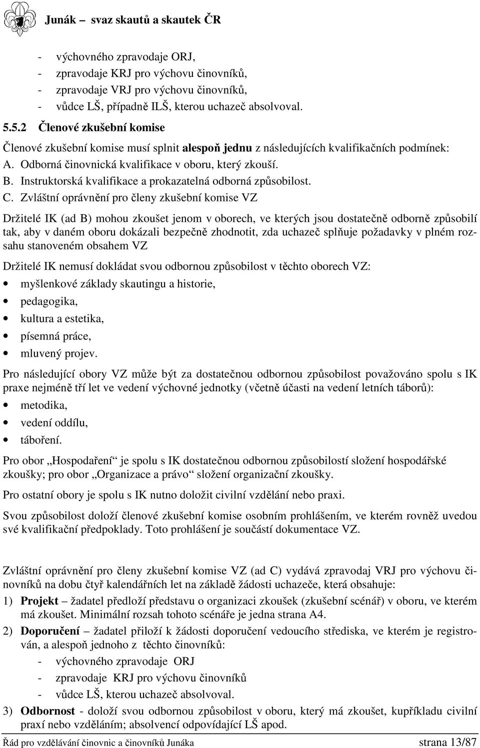 Instruktorská kvalifikace a prokazatelná odborná způsobilost. C.