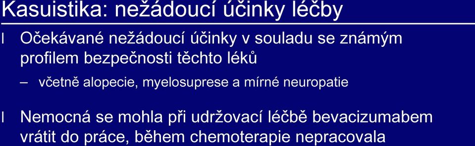 alopecie, myelosuprese a mírné neuropatie Nemocná se mohla při