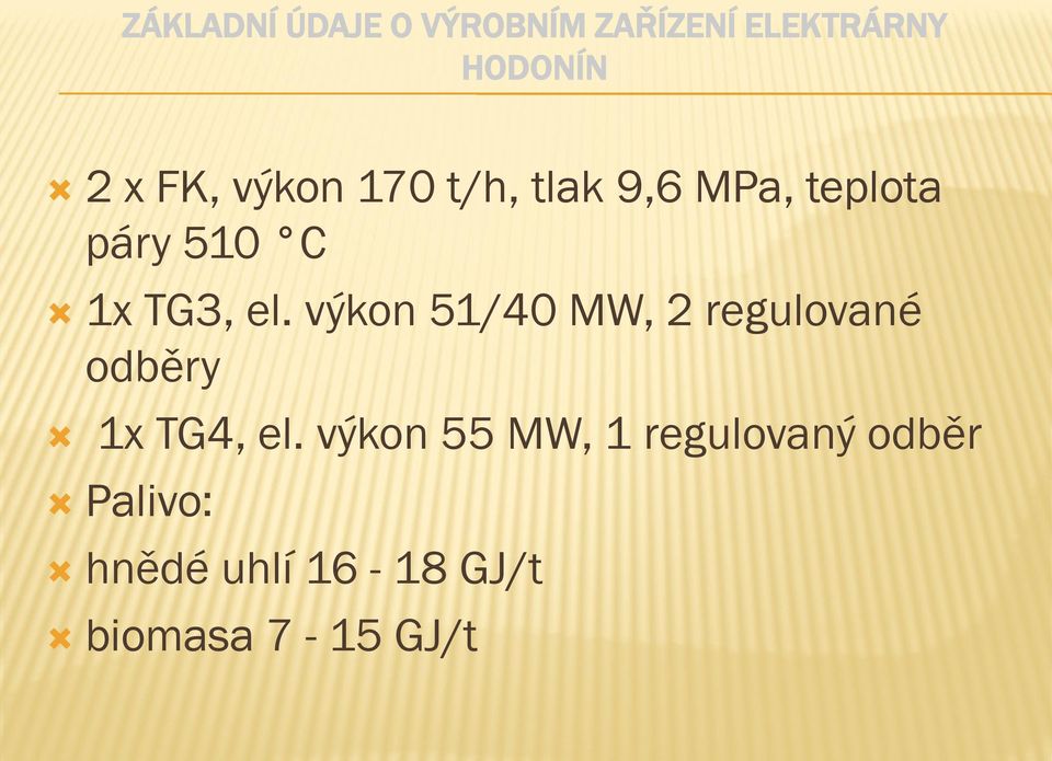 výkon 51/40 MW, 2 regulované odběry 1x TG4, el.