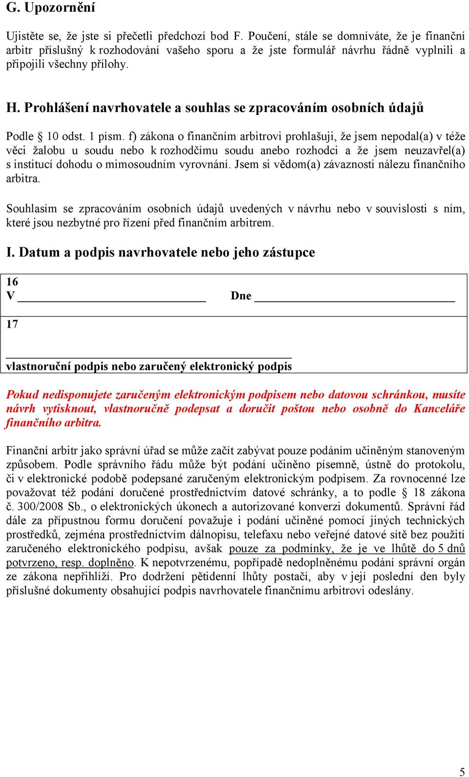 Prohlášení navrhovatele a souhlas se zpracováním osobních údajů Podle 10 odst. 1 písm.