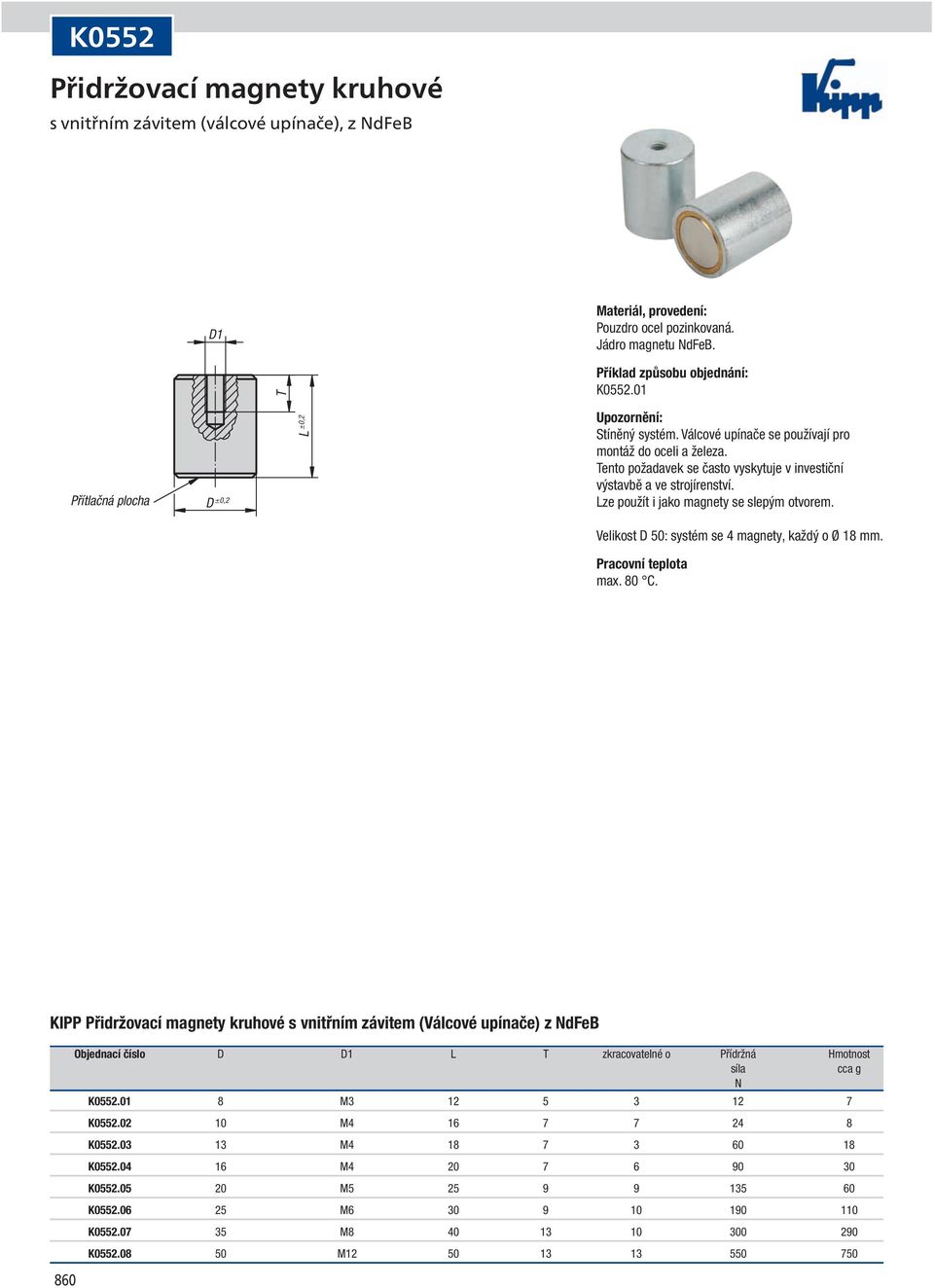 Velikost 50: systém se 4 magnety, každý o Ø 18 mm. max. 80 C.