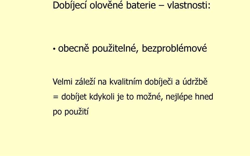 záleží na kvalitním dobíječi a údržbě =