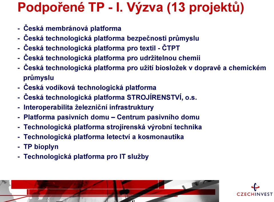 technologická platforma pro udržitelnou chemii - Česká technologická platforma pro užití biosložek v dopravě a chemickém průmyslu - Česká vodíková technologická