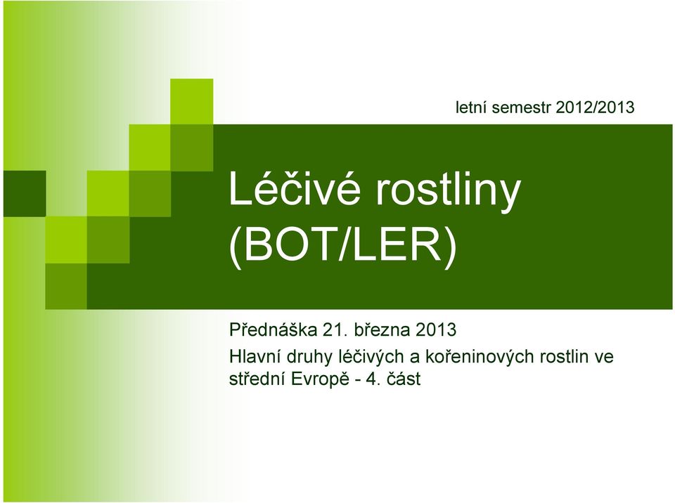 března 2013 Hlavní druhy léčivých a