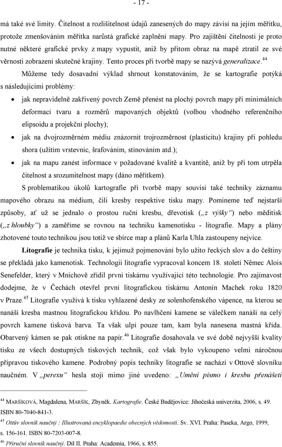 Tento proces při tvorbě mapy se nazývá generalizace.
