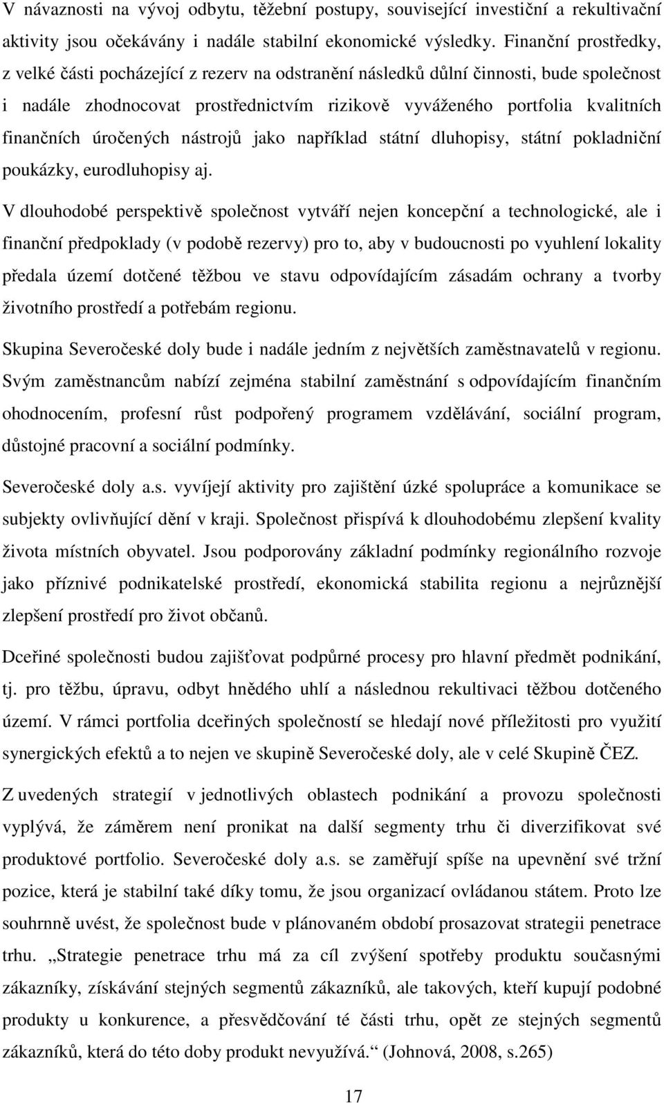 úročených nástrojů jako například státní dluhopisy, státní pokladniční poukázky, eurodluhopisy aj.