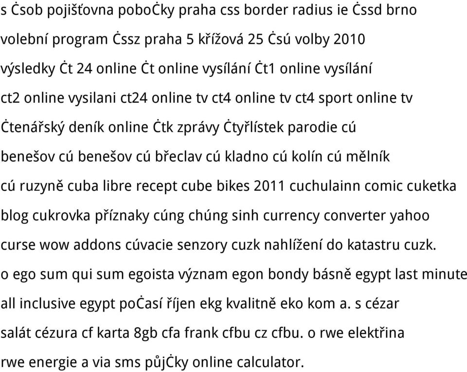 bikes 2011 cuchulainn comic cuketka blog cukrovka příznaky cúng chúng sinh currency converter yahoo curse wow addons cúvacie senzory cuzk nahlížení do katastru cuzk.