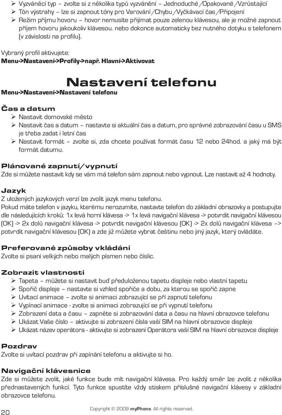 Vybraný profil aktivujete: Menu->Nastavení->Profily->např.