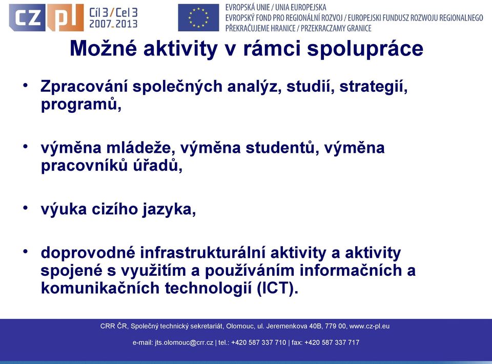 úřadů, výuka cizího jazyka, doprovodné infrastrukturální aktivity a