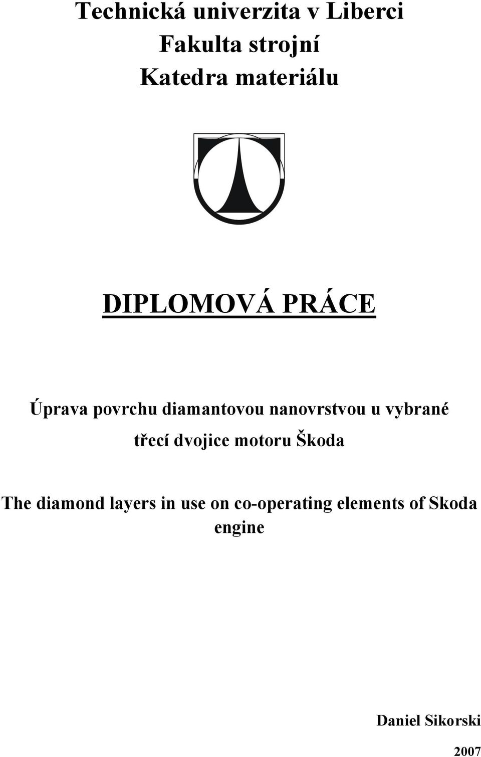 nanovrstvou u vybrané třecí dvojice motoru Škoda The diamond