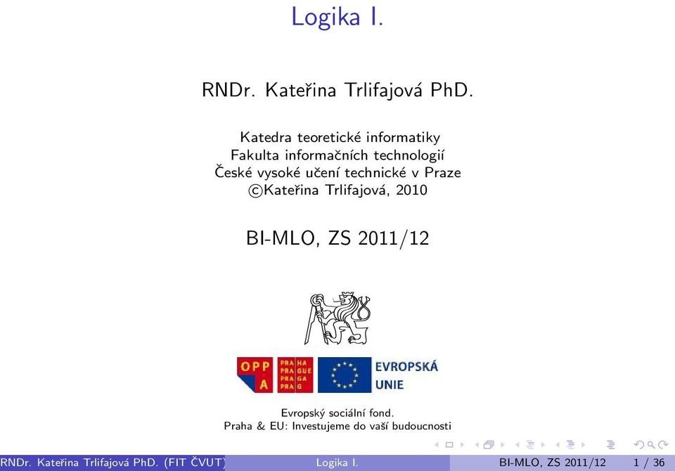 technické v Praze c Kateřina Trlifajová, 2010 BI-MLO, ZS 2011/12 Evropský sociální