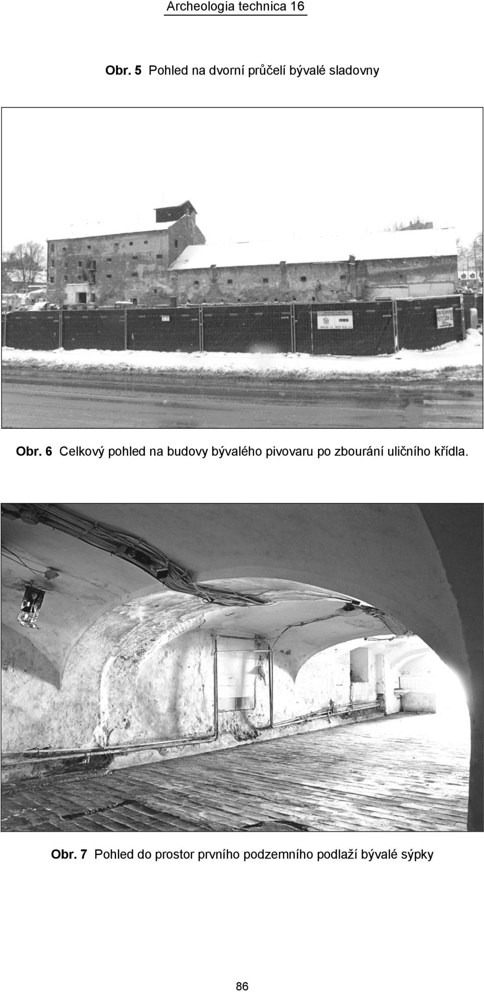pivovaru po zbourání uličního křídla. Obr.