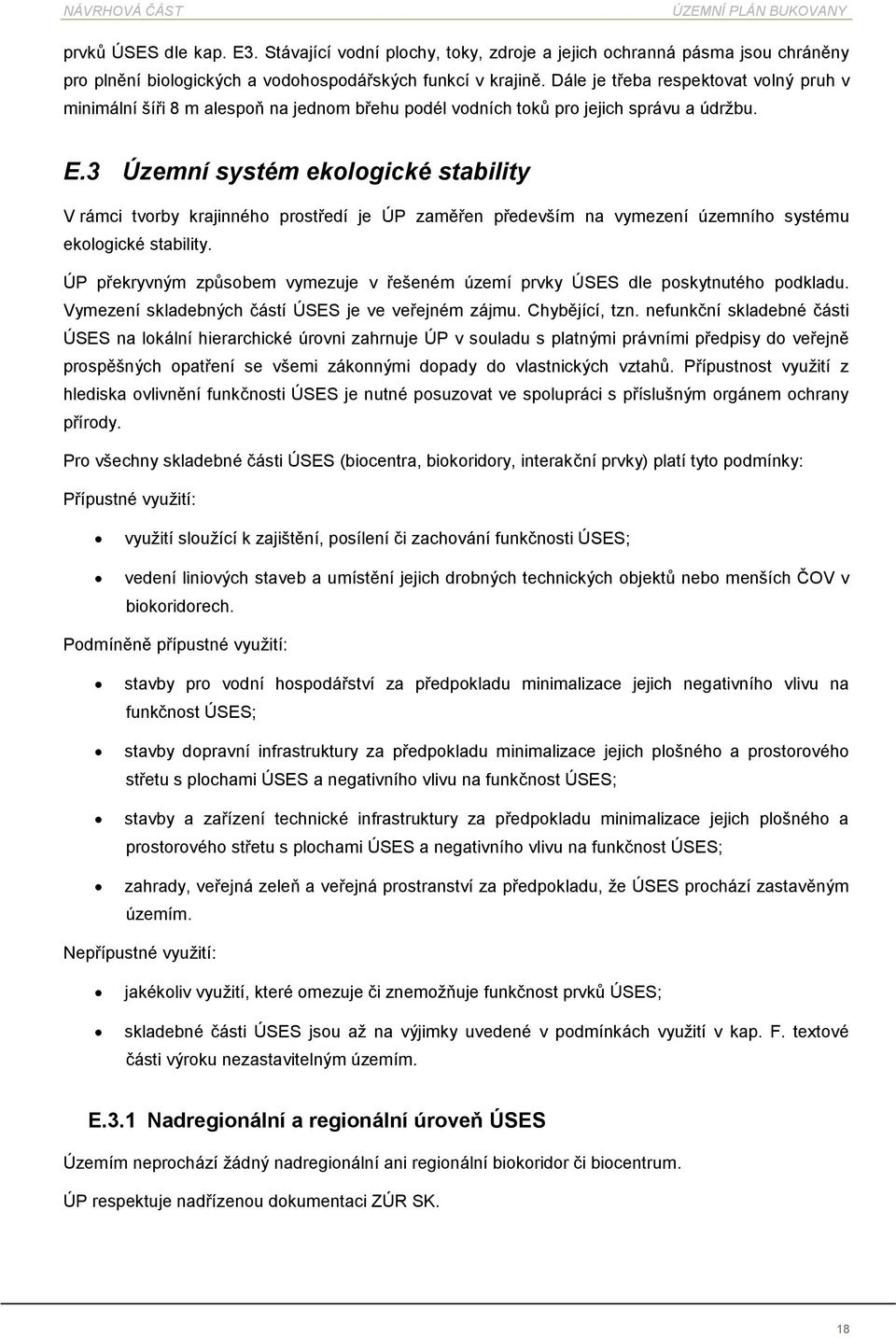 3 Územní systém eklgické stability V rámci tvrby krajinnéh prstředí je ÚP zaměřen především na vymezení územníh systému eklgické stability.