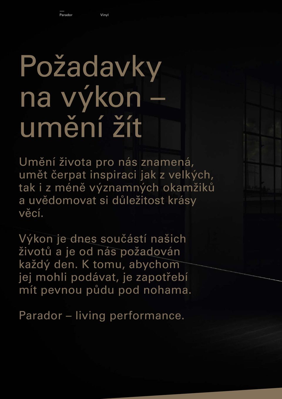 krásy věcí. Výkon je dnes součástí našich životů a je od nás požadován každý den.