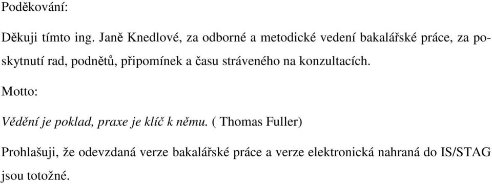 podnětů, připomínek a času stráveného na konzultacích.
