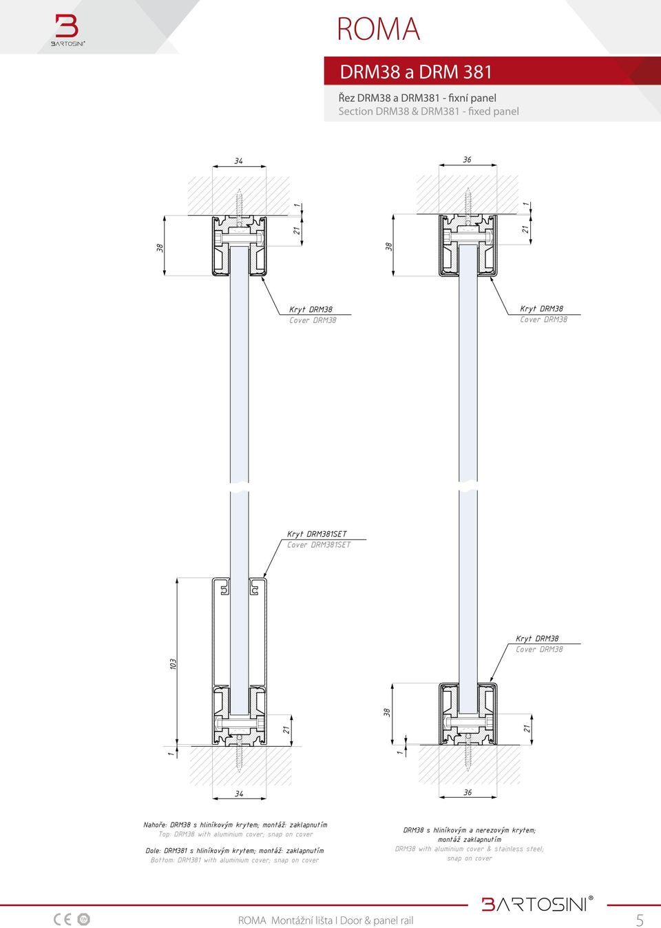 Dole: DRM s hliníkovým krytem; montáž: zaklapnutím Bottom: DRM with aluminium cover; snap on cover DRM