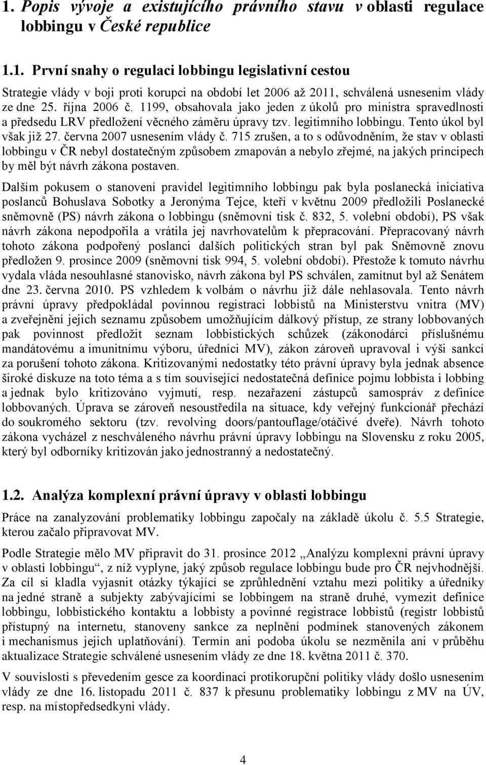 června 2007 usnesením vlády č.