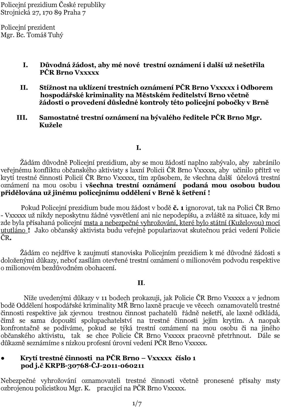 Samostatné trestní oznámení na bývalého ředitele PČR Brno Mgr. Kužele I.