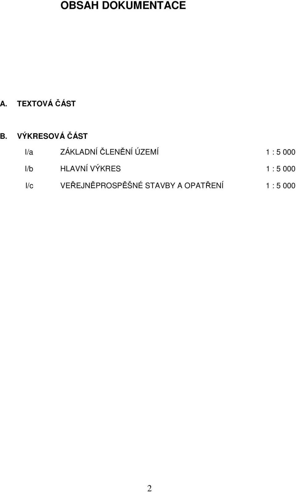 1 : 5 000 I/b HLAVNÍ VÝKRES 1 : 5 000 I/c