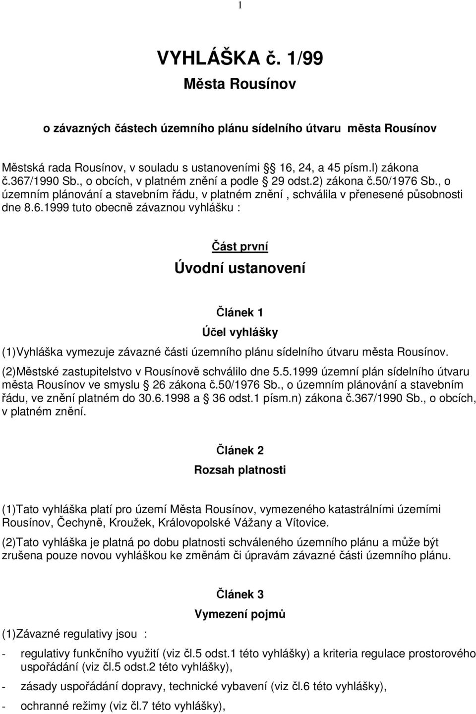 Sb., o územním plánování a stavebním řádu, v platném znění, schválila v přenesené působnosti dne 8.6.