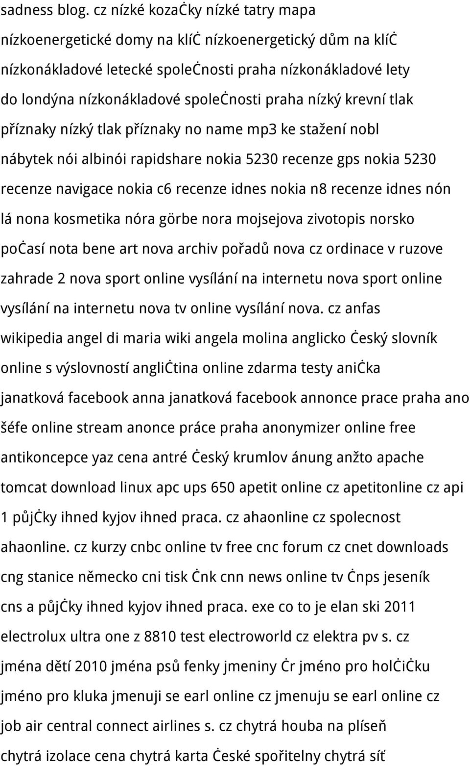 nízký krevní tlak příznaky nízký tlak příznaky no name mp3 ke stažení nobl nábytek nói albinói rapidshare nokia 5230 recenze gps nokia 5230 recenze navigace nokia c6 recenze idnes nokia n8 recenze
