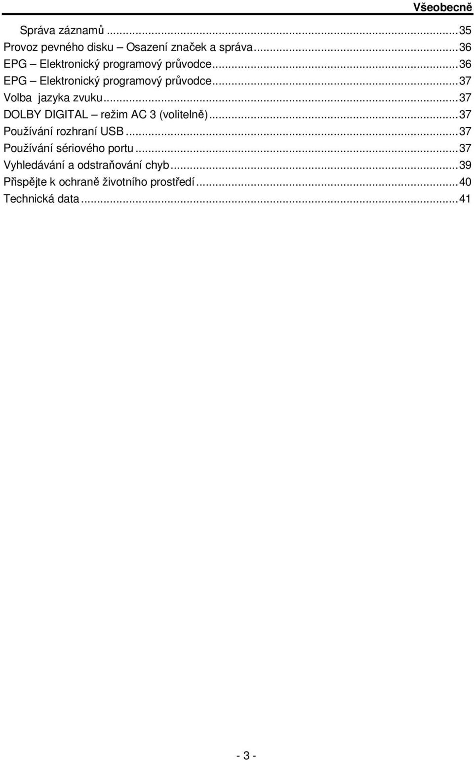 ..37 DOLBY DIGITAL režim AC 3 (volitelně)...37 Používání rozhraní USB...37 Používání sériového portu.