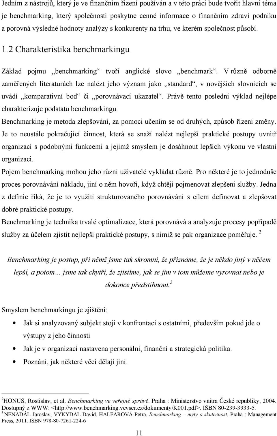 V různě odborně zaměřených literaturách lze nalézt jeho význam jako standard, v novějších slovnících se uvádí komparativní bod či porovnávací ukazatel.