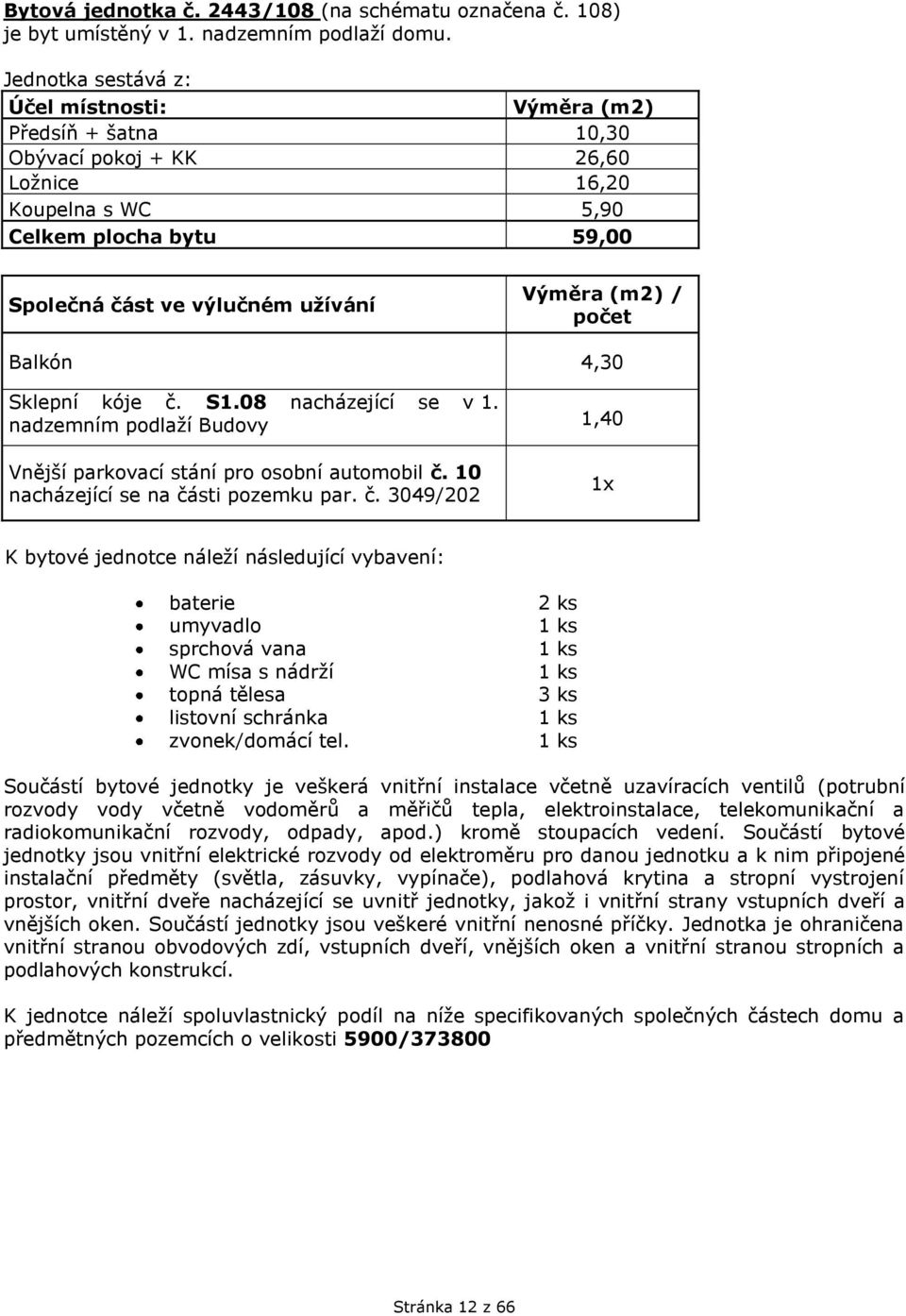 Balkón 4,30 Sklepní kóje č. S1.08 nacházející se v 1.