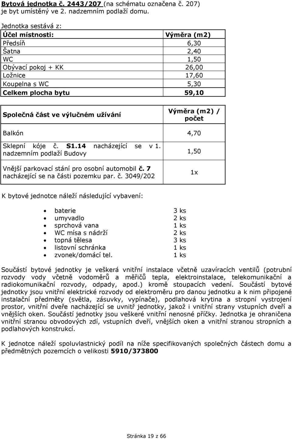 / Balkón 4,70 Sklepní kóje č. S1.14 nacházející se v 1.