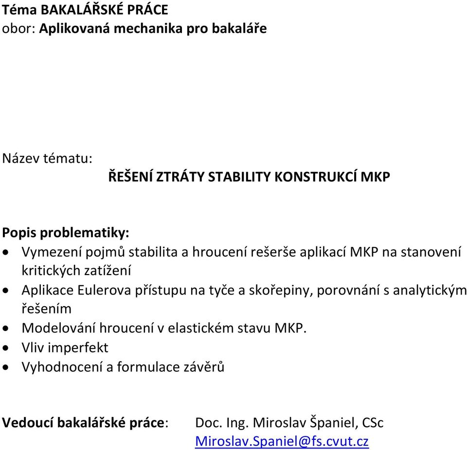 analytickým řešením Modelování hroucení v elastickém stavu MKP.