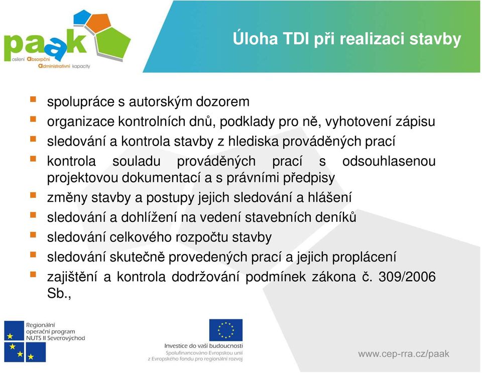 s právními předpisy změny stavby a postupy jejich sledování a hlášení sledování a dohlížení na vedení stavebních deníků sledování