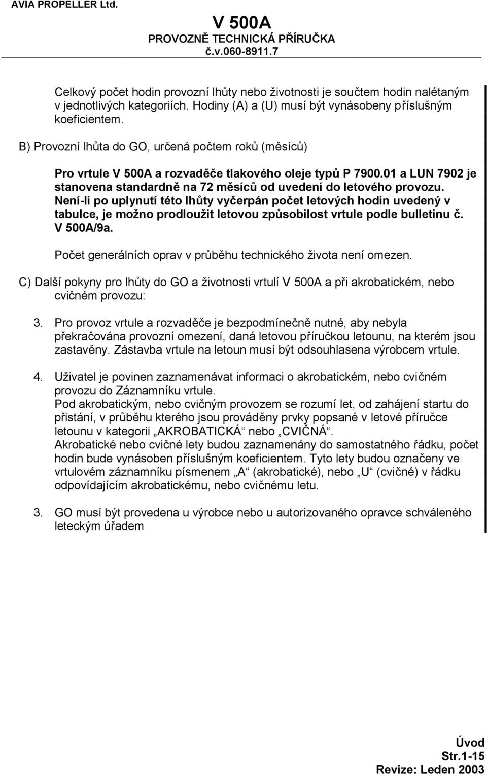 01 a LUN 7902 je stanovena standardně na 72 měsíců od uvedení do letového provozu.