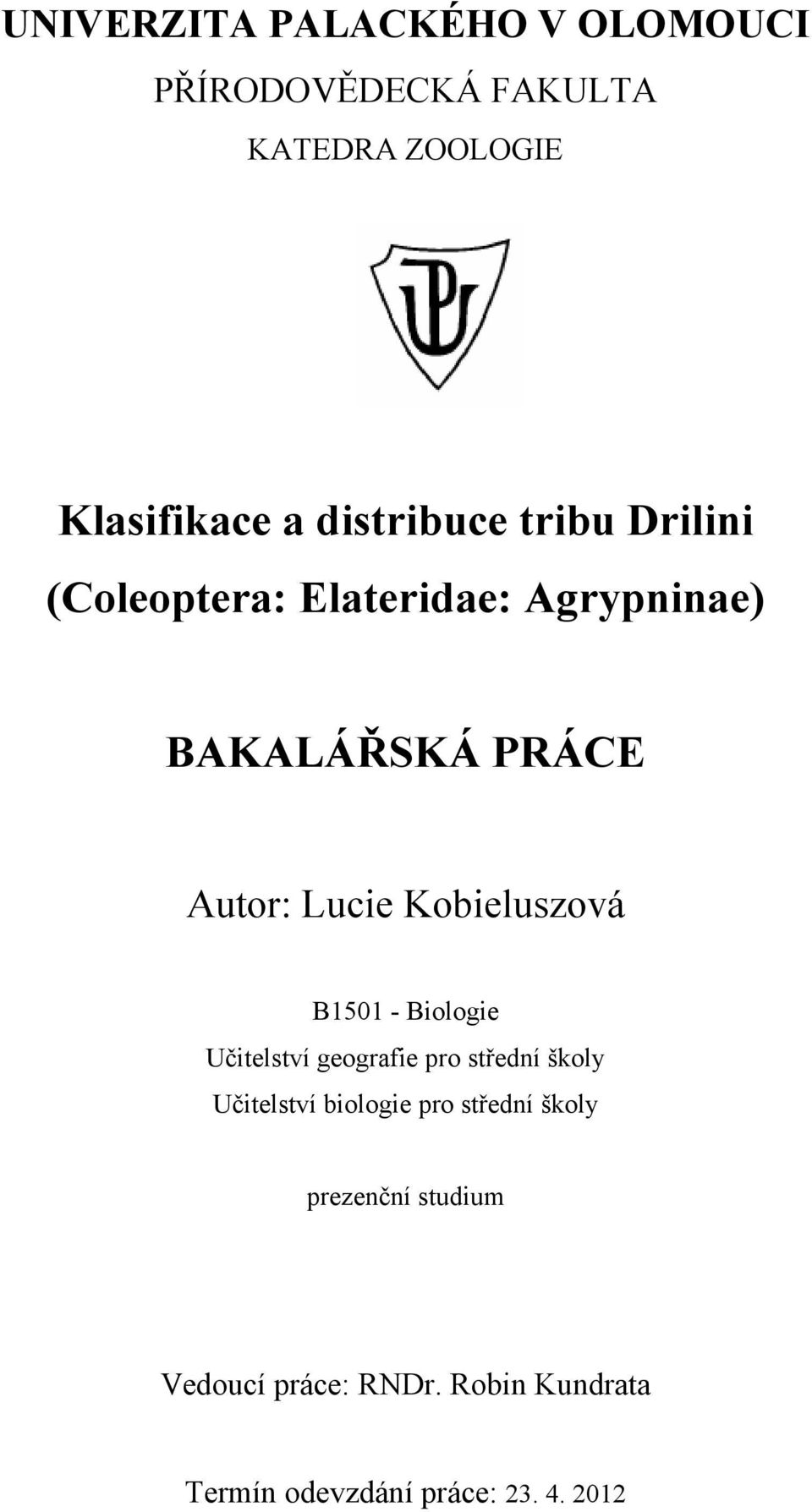 Kobieluszová B1501 - Biologie Učitelství geografie pro střední školy Učitelství biologie pro