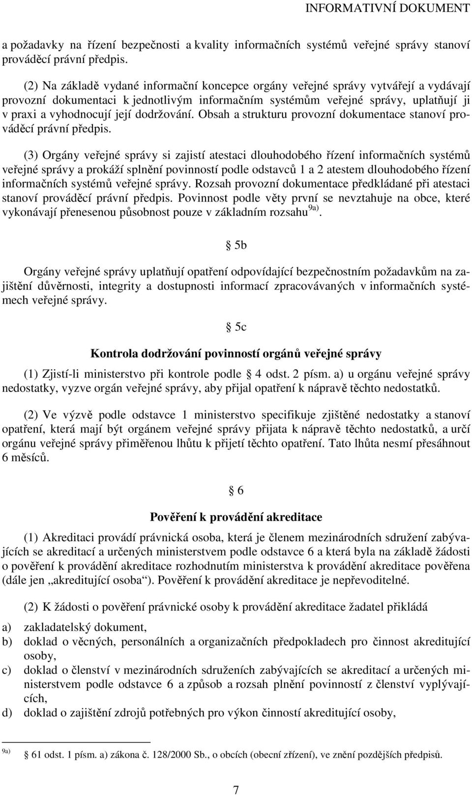 dodržování. Obsah a strukturu provozní dokumentace stanoví prováděcí právní předpis.