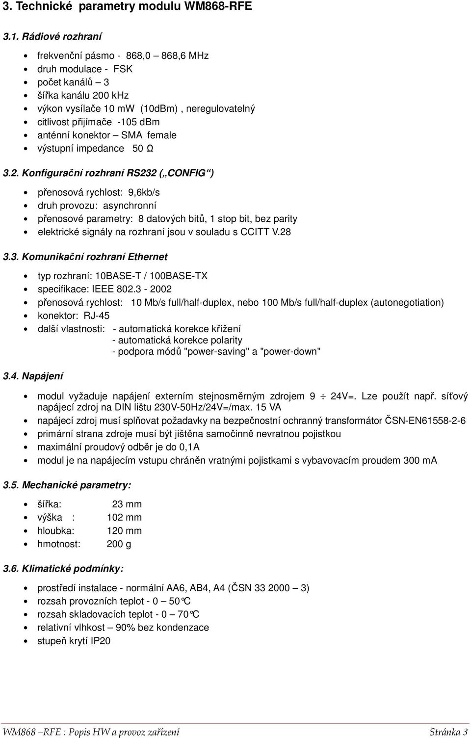 SMA female výstupní impedance 50 Ω 3.2.