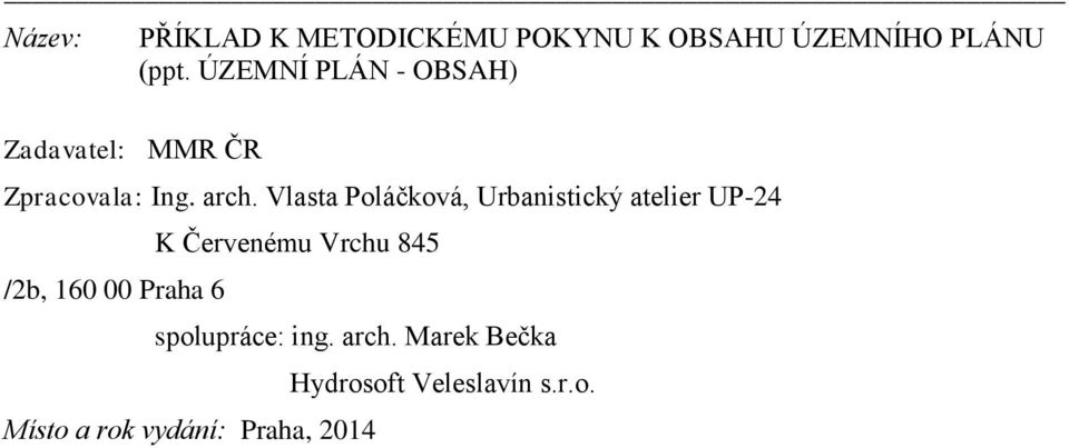 Vlasta Poláčková, Urbanistický atelier UP-24 /2b, 160 00 Praha 6 K Červenému