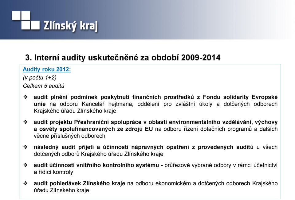 spolufinancovaných ze zdrojů EU na odboru řízení dotačních programů a dalších věcně příslušných odborech následný audit přijetí a účinnosti nápravných opatření z provedených auditů u všech dotčených