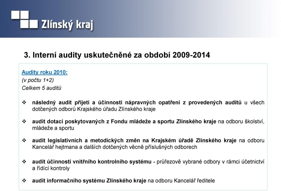 sportu audit legislativních a metodických změn na Krajském úřadě Zlínského kraje na odboru Kancelář hejtmana a dalších dotčených věcně příslušných odborech audit