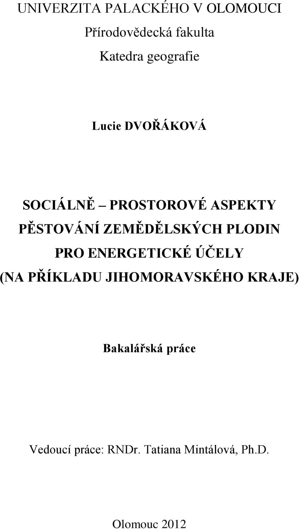 ZEMĚDĚLSKÝCH PLODIN PRO ENERGETICKÉ ÚČELY (NA PŘÍKLADU JIHOMORAVSKÉHO