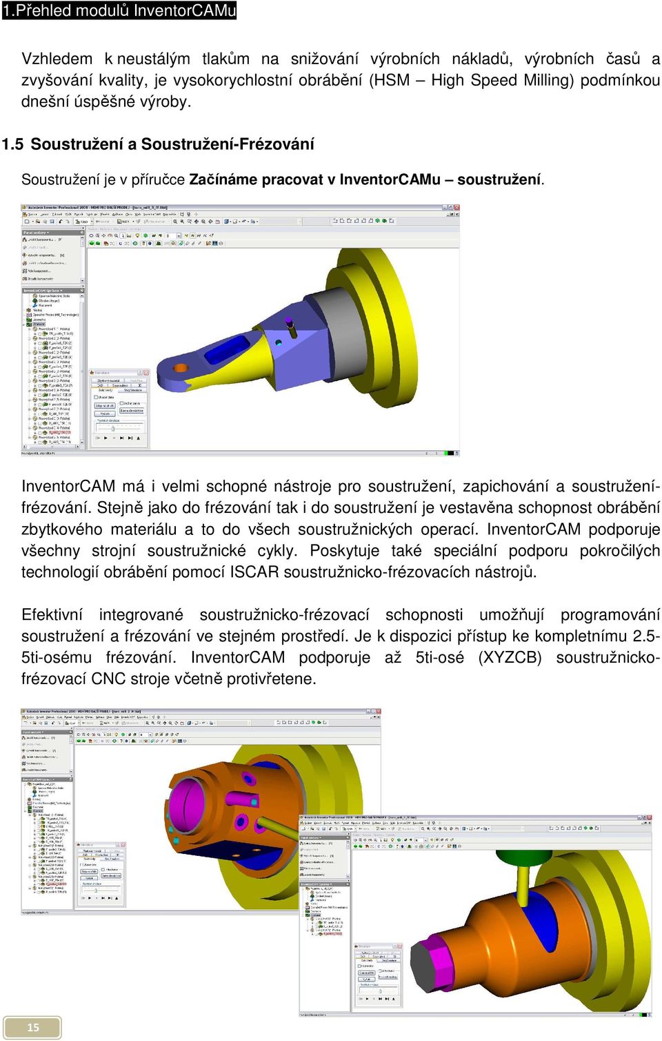 InventorCAM má i velmi schopné nástroje pro soustružení, zapichování a soustruženífrézování.