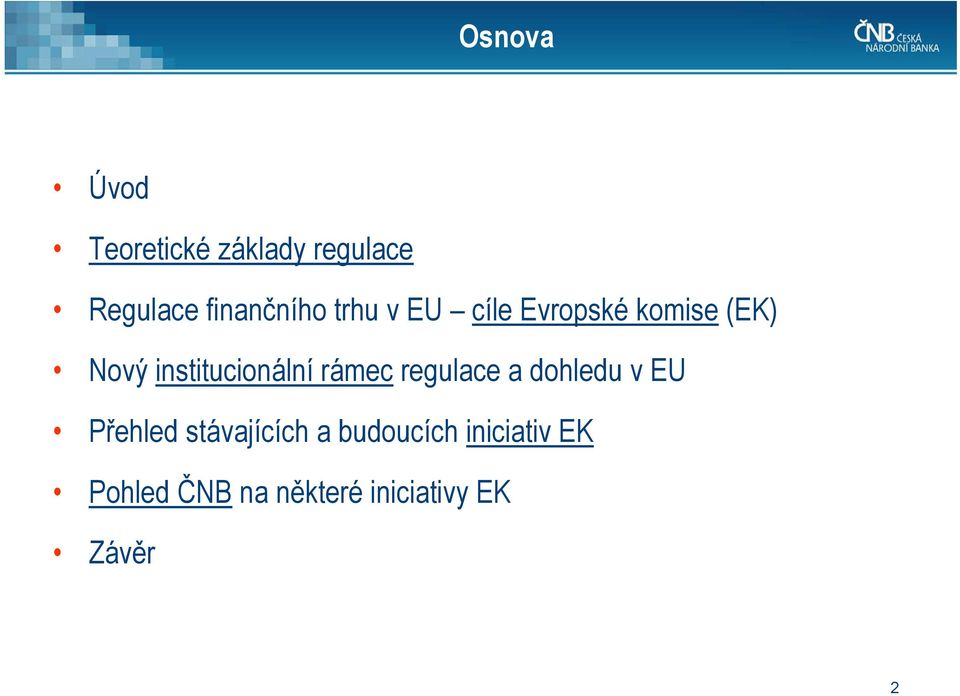 institucionální rámec regulace a dohledu v EU Přehled