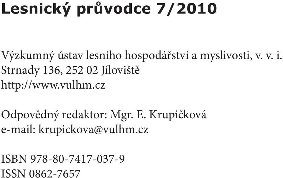 Strnady 136, 252 02 Jíloviště http://www.vulhm.