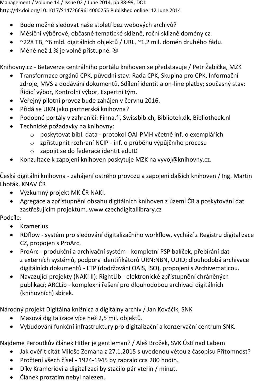 cz - Betaverze centrálního portálu knihoven se představuje / Petr Žabička, MZK Transformace orgánů CPK, původní stav: Rada CPK, Skupina pro CPK, Informační zdroje, MVS a dodávání dokumentů, Sdílení